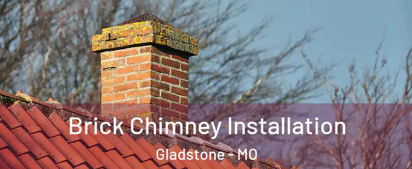  Brick Chimney Installation Gladstone - MO