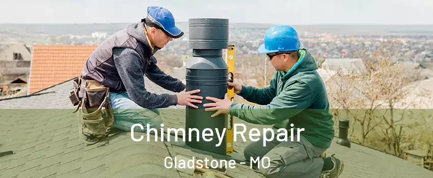  Chimney Repair Gladstone - MO