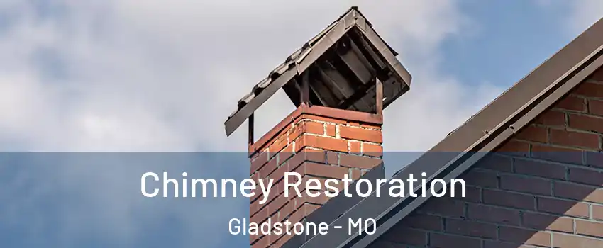  Chimney Restoration Gladstone - MO