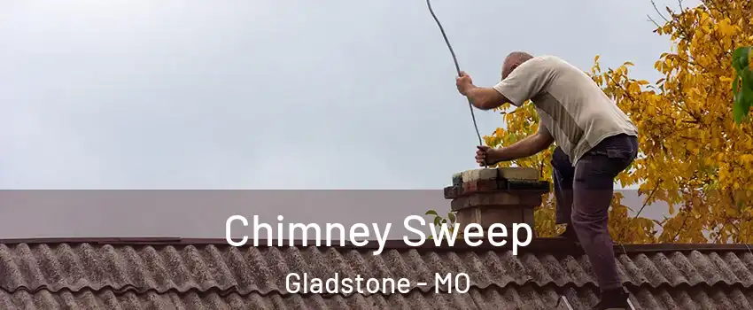  Chimney Sweep Gladstone - MO