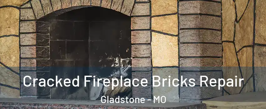  Cracked Fireplace Bricks Repair Gladstone - MO
