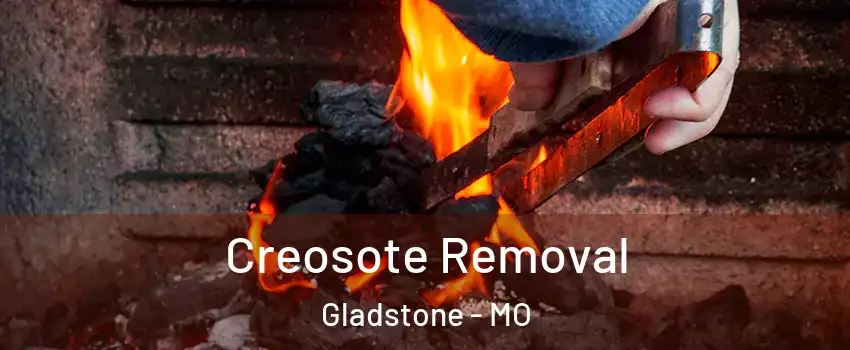  Creosote Removal Gladstone - MO