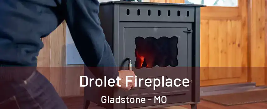  Drolet Fireplace Gladstone - MO