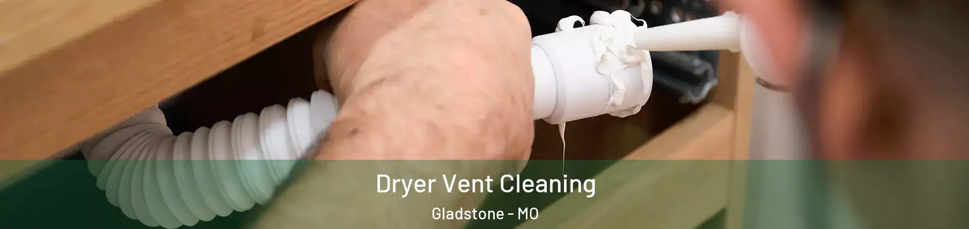  Dryer Vent Cleaning Gladstone - MO