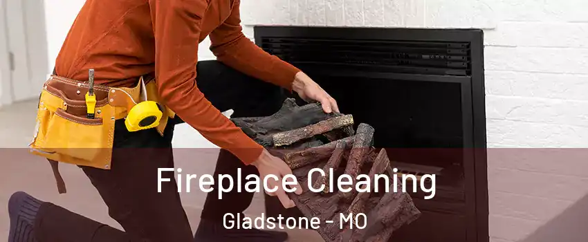  Fireplace Cleaning Gladstone - MO