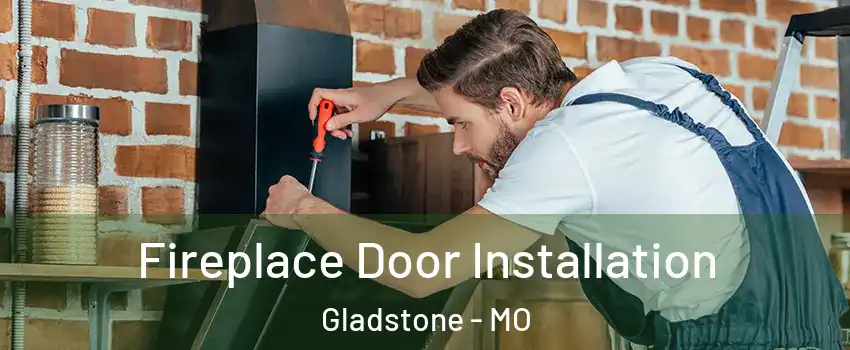  Fireplace Door Installation Gladstone - MO