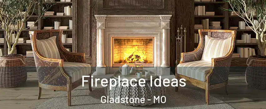  Fireplace Ideas Gladstone - MO