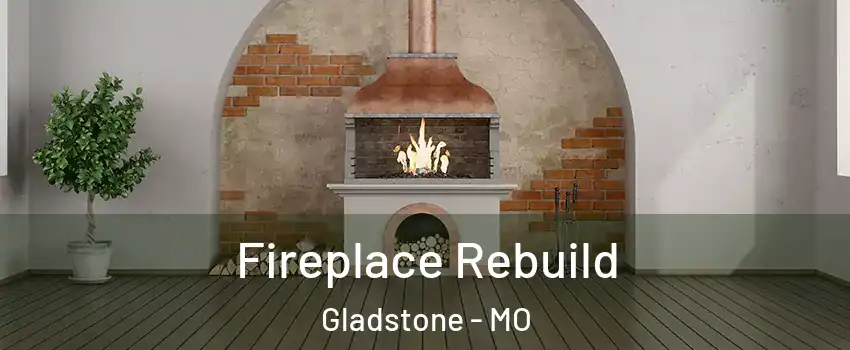  Fireplace Rebuild Gladstone - MO