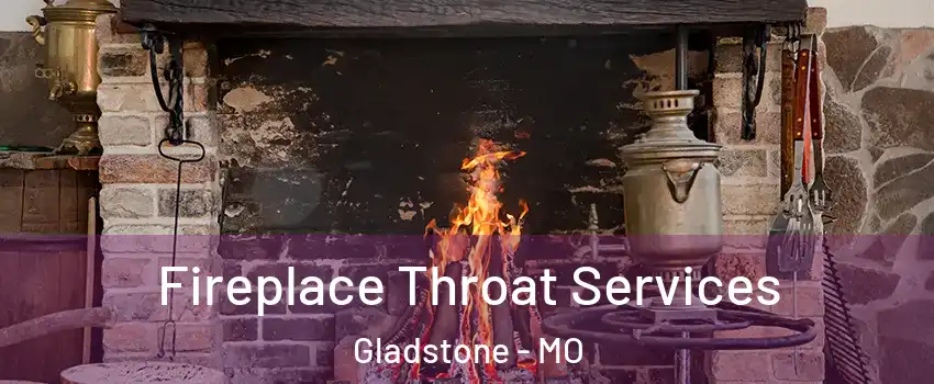  Fireplace Throat Services Gladstone - MO