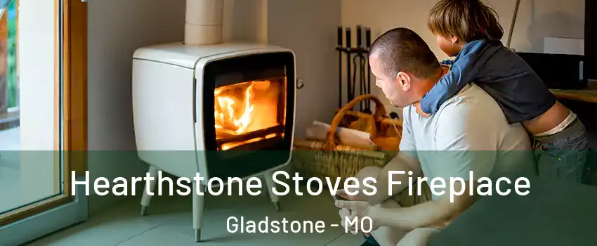  Hearthstone Stoves Fireplace Gladstone - MO