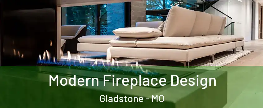  Modern Fireplace Design Gladstone - MO