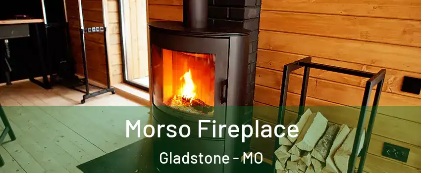  Morso Fireplace Gladstone - MO