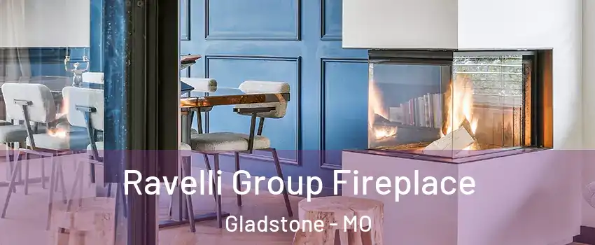  Ravelli Group Fireplace Gladstone - MO