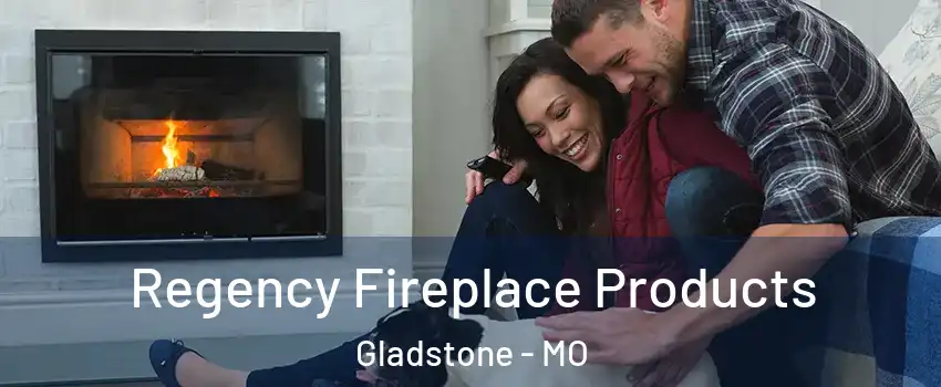  Regency Fireplace Products Gladstone - MO