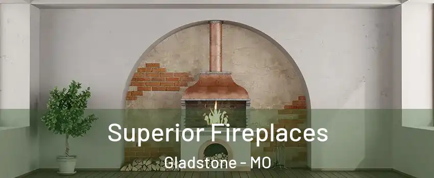  Superior Fireplaces Gladstone - MO