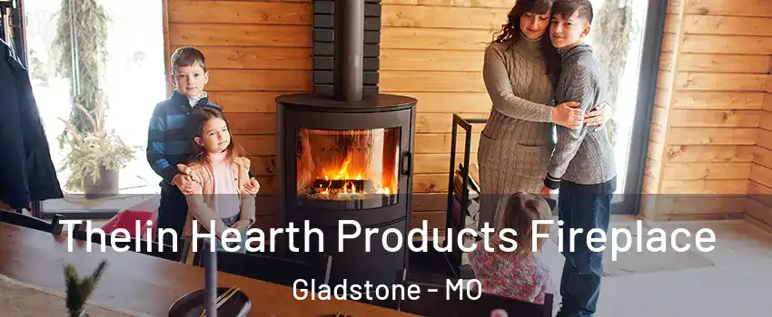  Thelin Hearth Products Fireplace Gladstone - MO