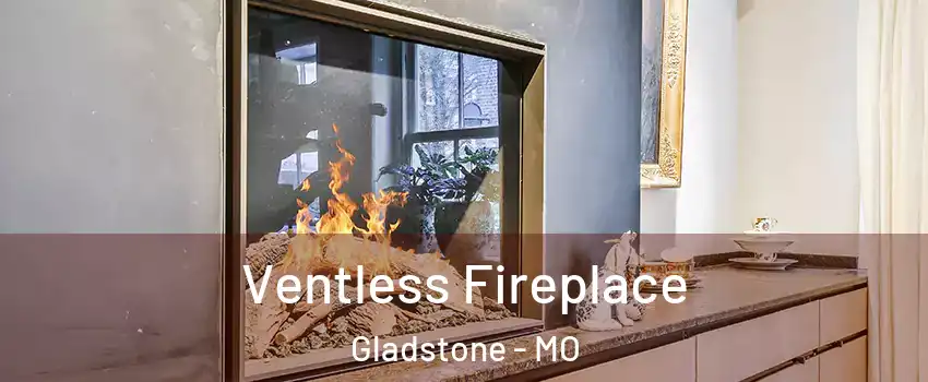  Ventless Fireplace Gladstone - MO